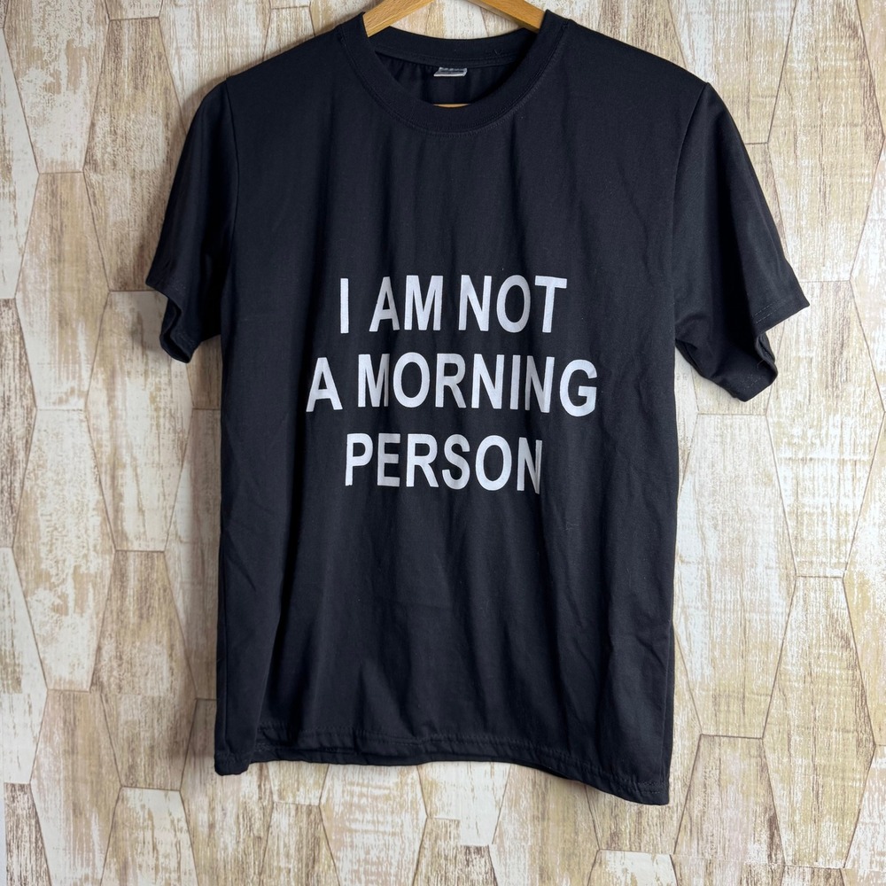 Ming Wei I Am Not A Morning Person‎ Graphic T-Shirt Black Small Unisex
